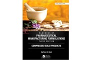Handbook of Pharmaceutical Manufacturing Formulations, Third Edition: Volume One, Compressed Solid Products (انتشارات اطمینان/Sarfaraz K. Niazi)